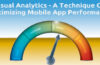 Visual Analytics – A Proven Technique Of Optimizing Mobile App Performance